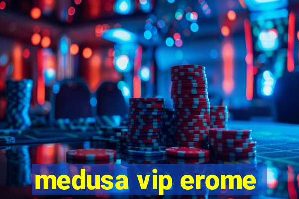 medusa vip erome